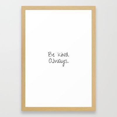 be kind always Framed Art Print With Frame